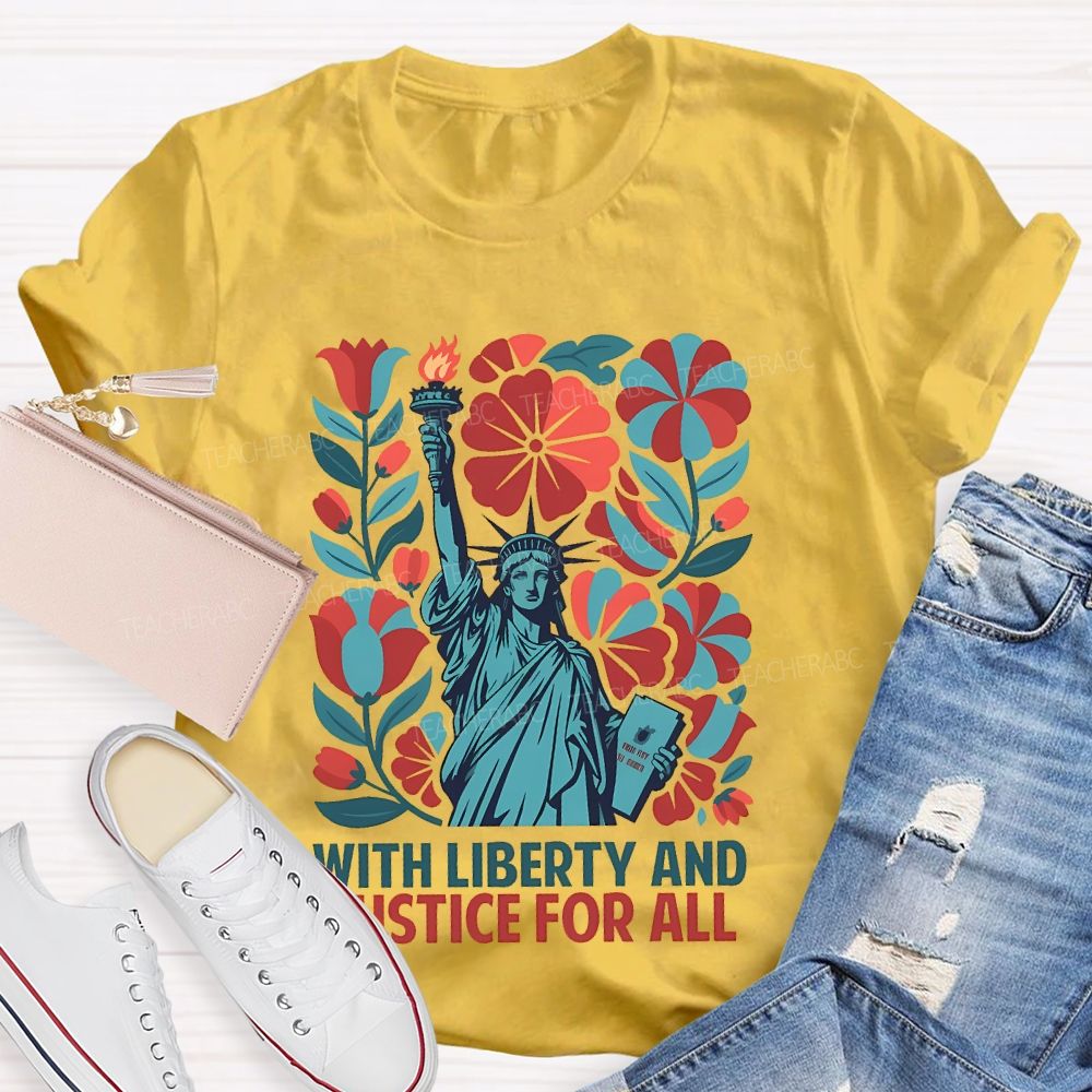With Liberty And Justice For All Statue Of Liberty Teacher T-shirt