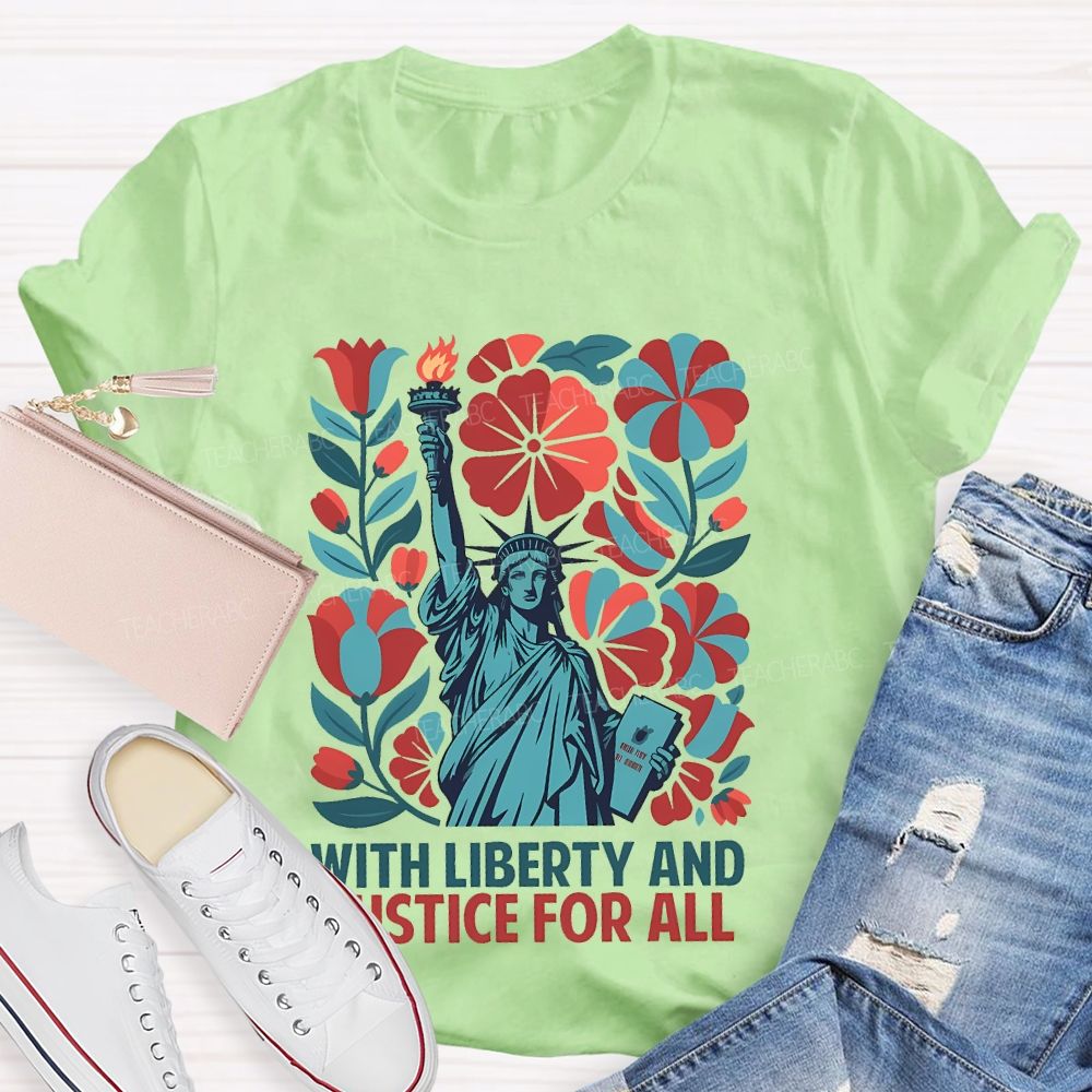 With Liberty And Justice For All Statue Of Liberty Teacher T-shirt