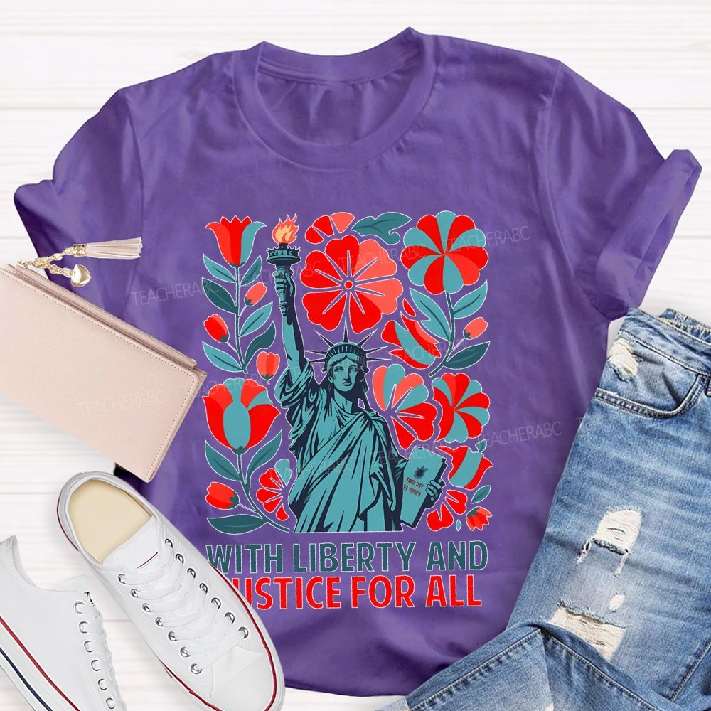 With Liberty And Justice For All Statue Of Liberty Teacher T-shirt