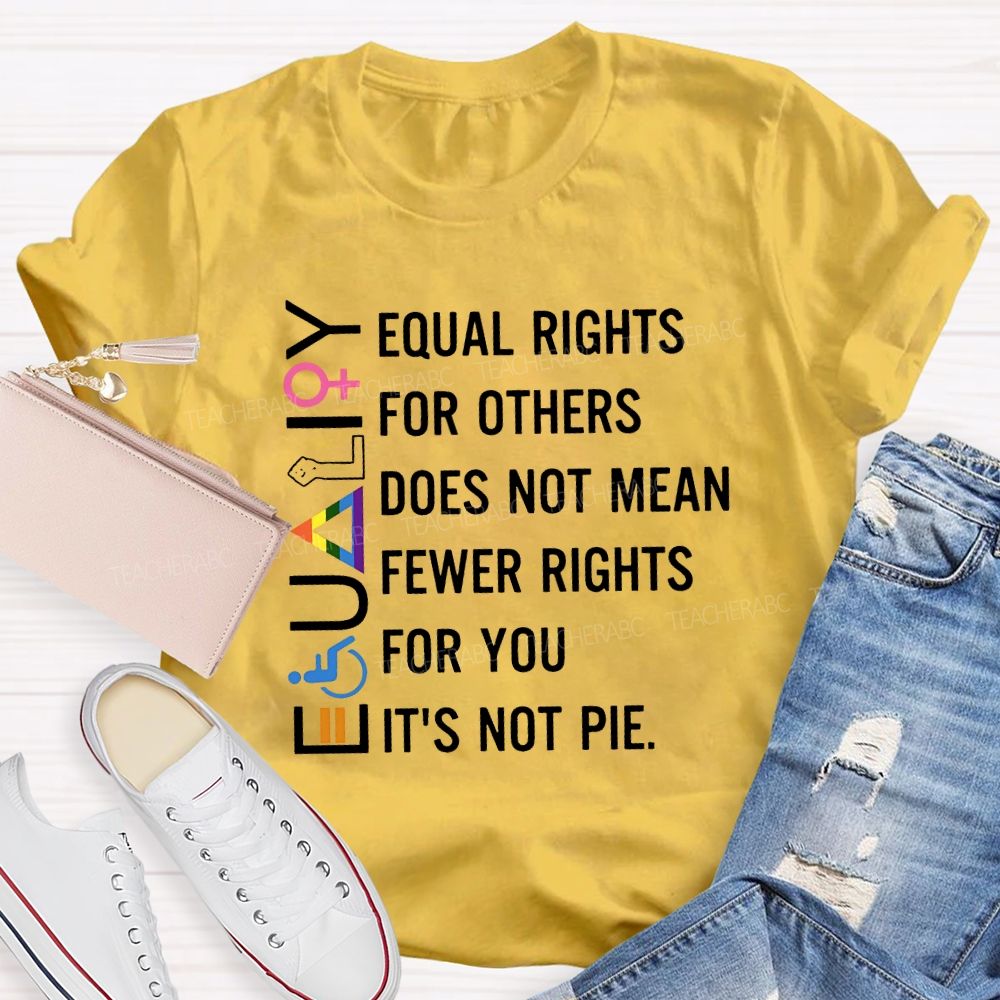 Equaligy Equal Rights For Others Does Not Mean Fewer Rights For You Teacher T-shirt