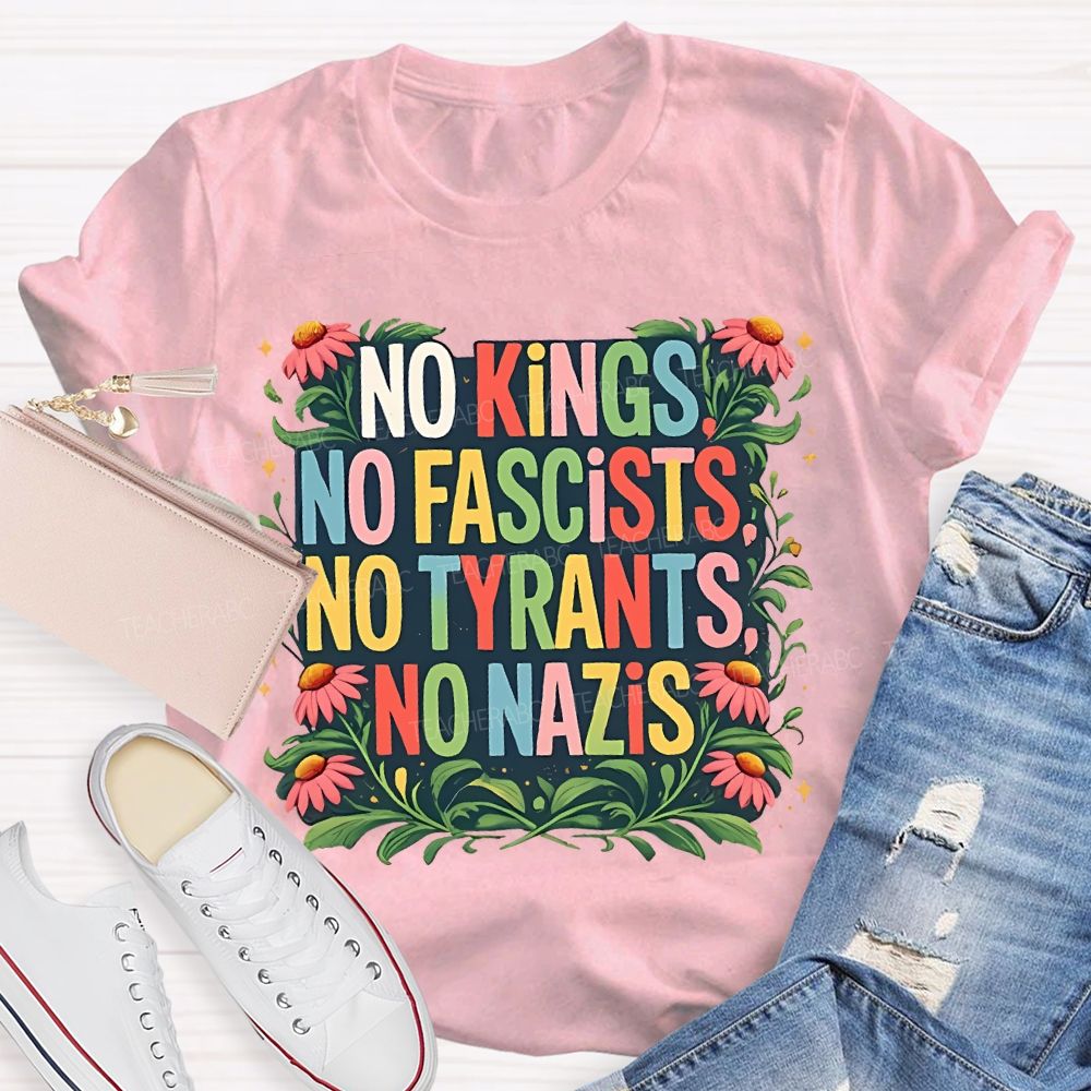 No Kings No Fascists No Tyrants No Nazis Teacher T-shirt