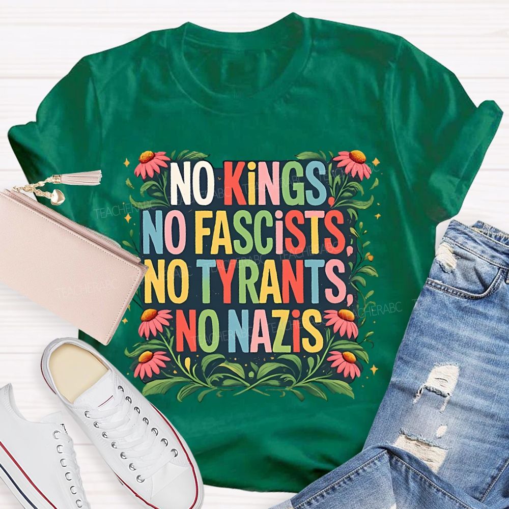 No Kings No Fascists No Tyrants No Nazis Teacher T-shirt