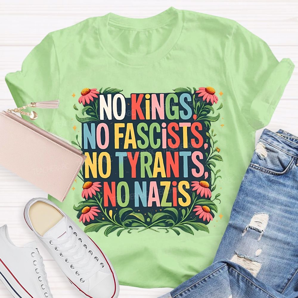 No Kings No Fascists No Tyrants No Nazis Teacher T-shirt