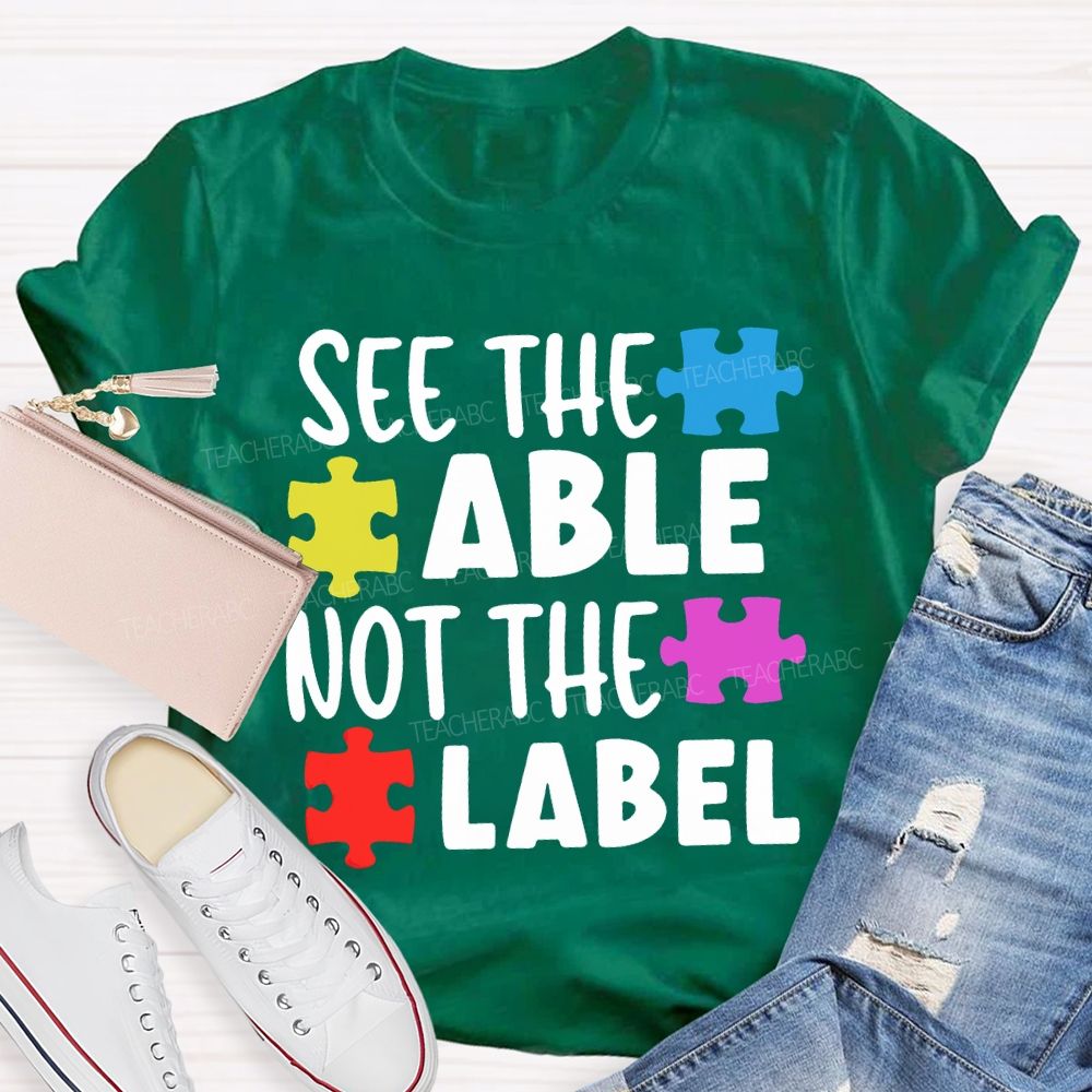 See The Able Not The Label Teacher T-shirt