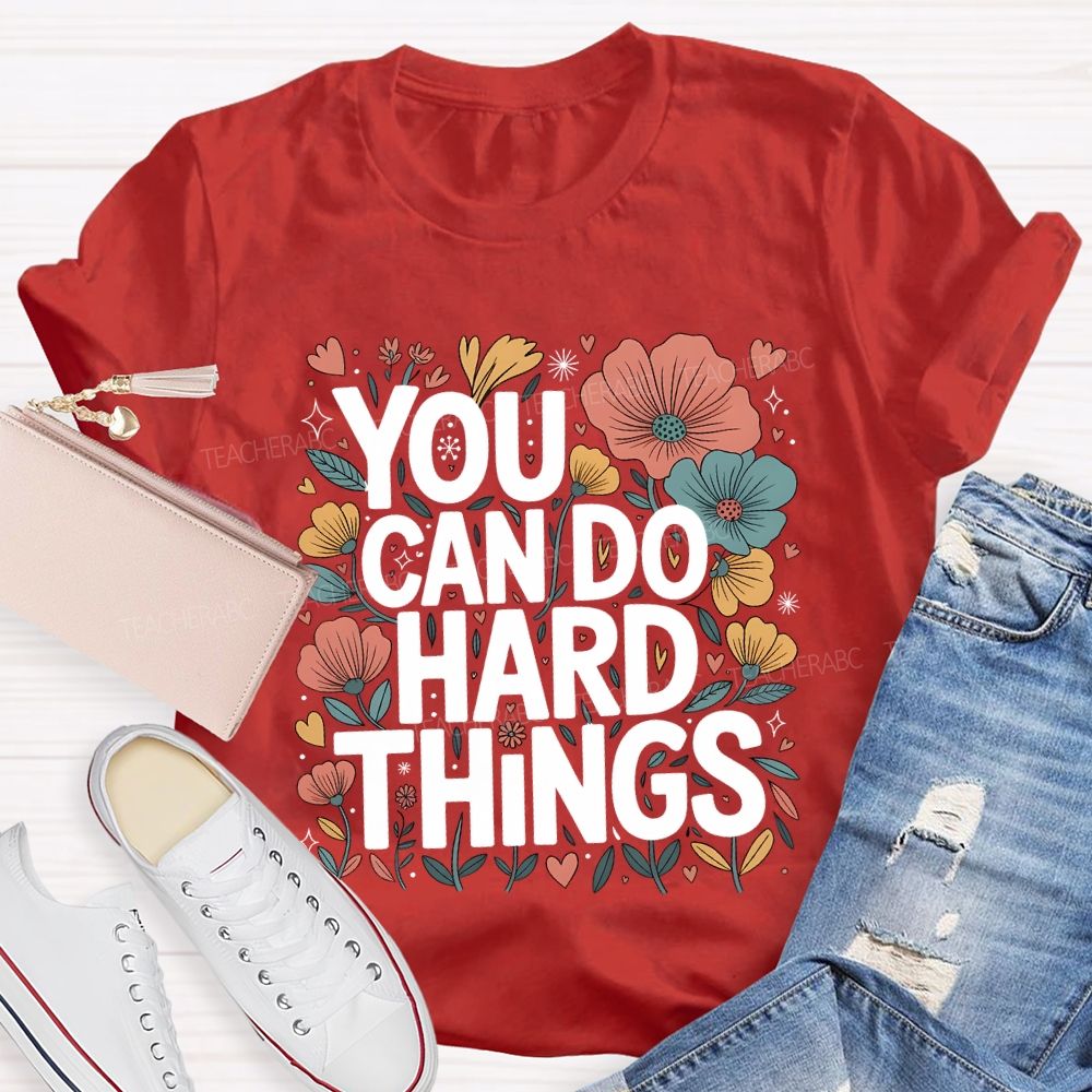 You Can Do Hard Things Floral Print Teacher T-shirt