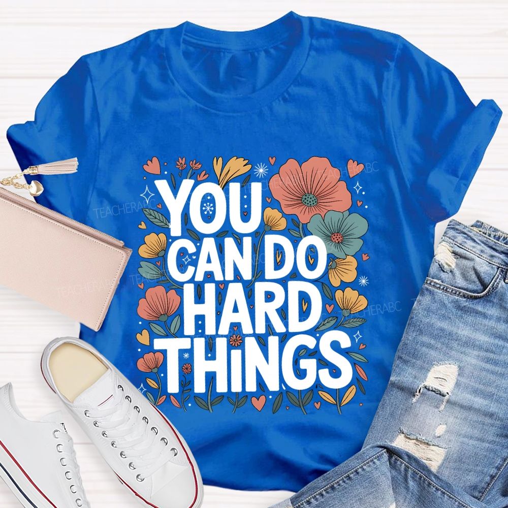 You Can Do Hard Things Floral Print Teacher T-shirt