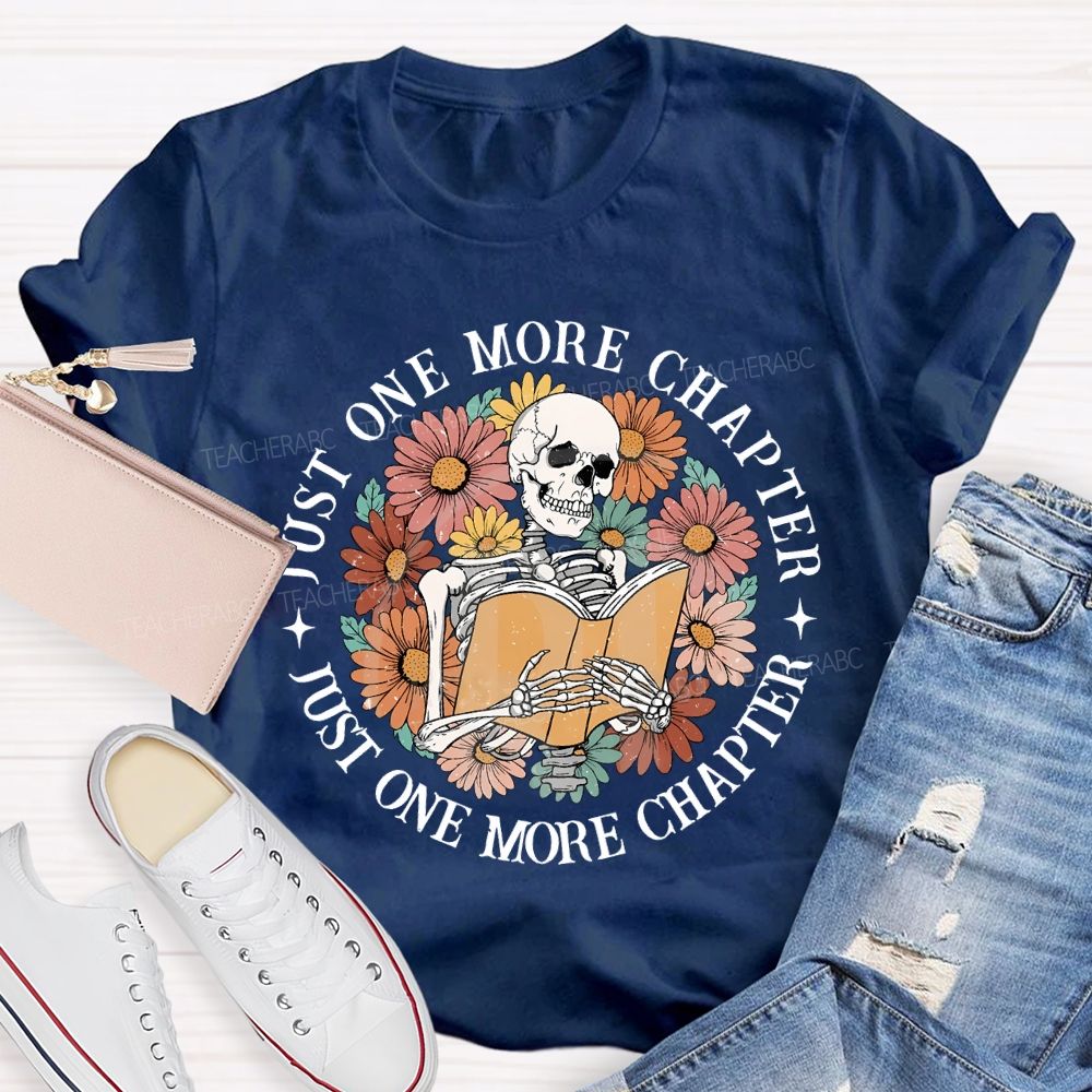 Just One More Chapter Just One More Chapter Teacher T-shirt
