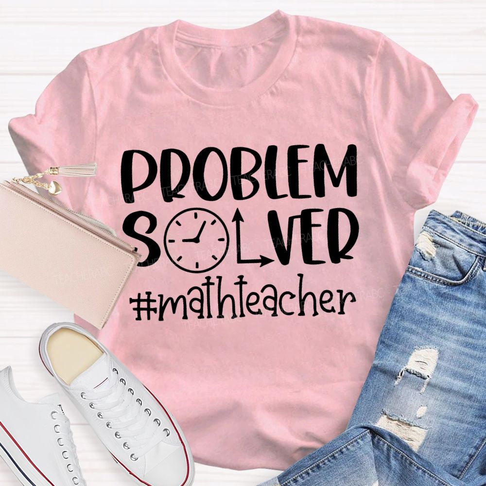 Problem Solver Math Teacher T-shirt