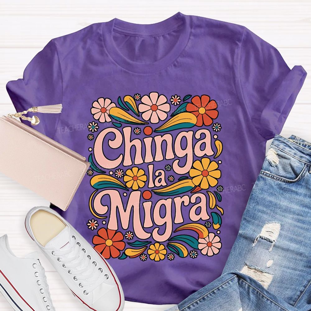 Chinga La Migra Teacher T-shirt
