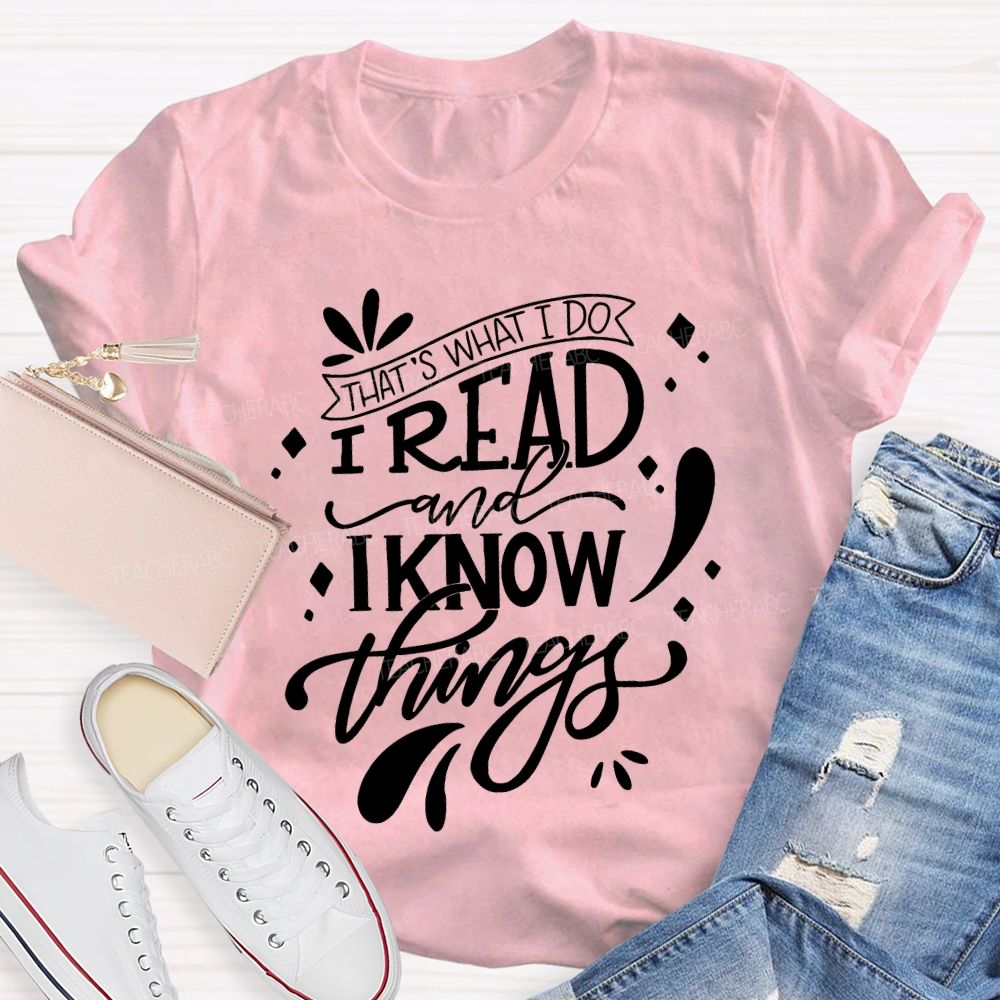 That'S What I Do I Read And I Know Things Teacher T-shirt