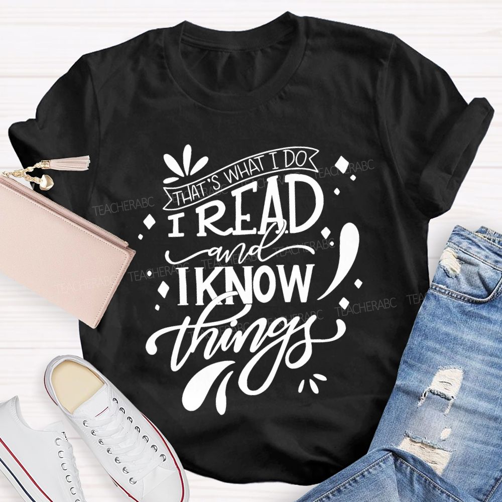 That'S What I Do I Read And I Know Things Teacher T-shirt