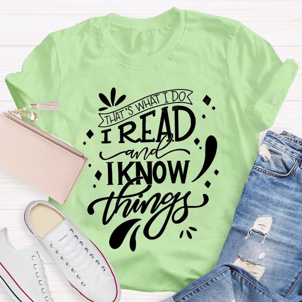 That'S What I Do I Read And I Know Things Teacher T-shirt