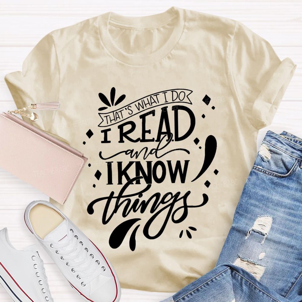 That'S What I Do I Read And I Know Things Teacher T-shirt