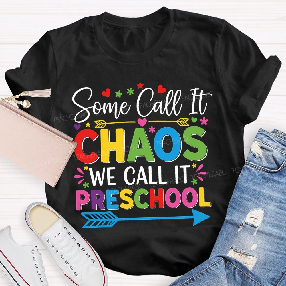 Some Call It Chaos We Call It Preschool Colored Fonts T-shirt