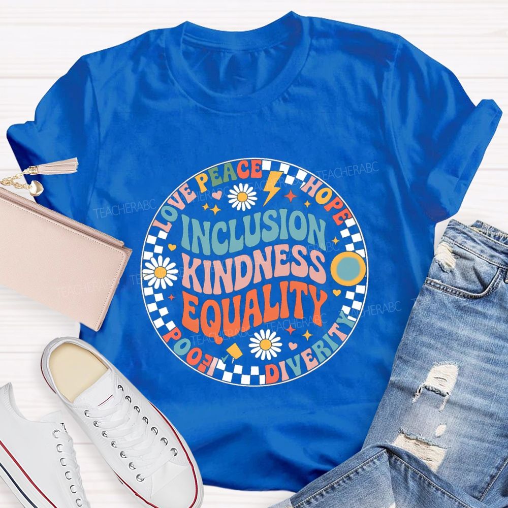 Inclusion Kindness Equality Love Peace Hope Teacher T-Shirt