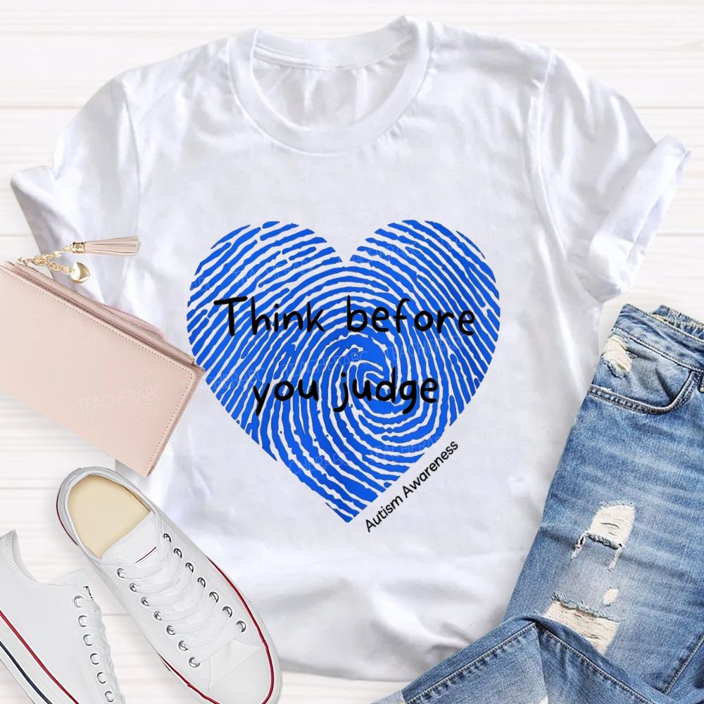 Think Before You Judge Teacher T-Shirt