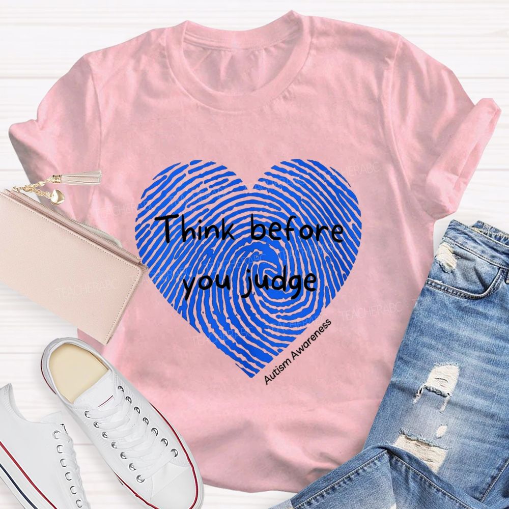 Think Before You Judge Teacher T-Shirt