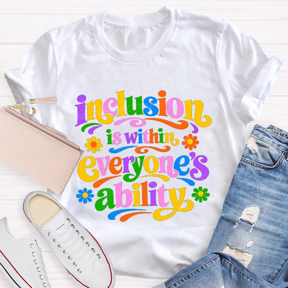 Inclusion is Within Everyone's Ability Colorful Letter Flower Teacher T-shirt