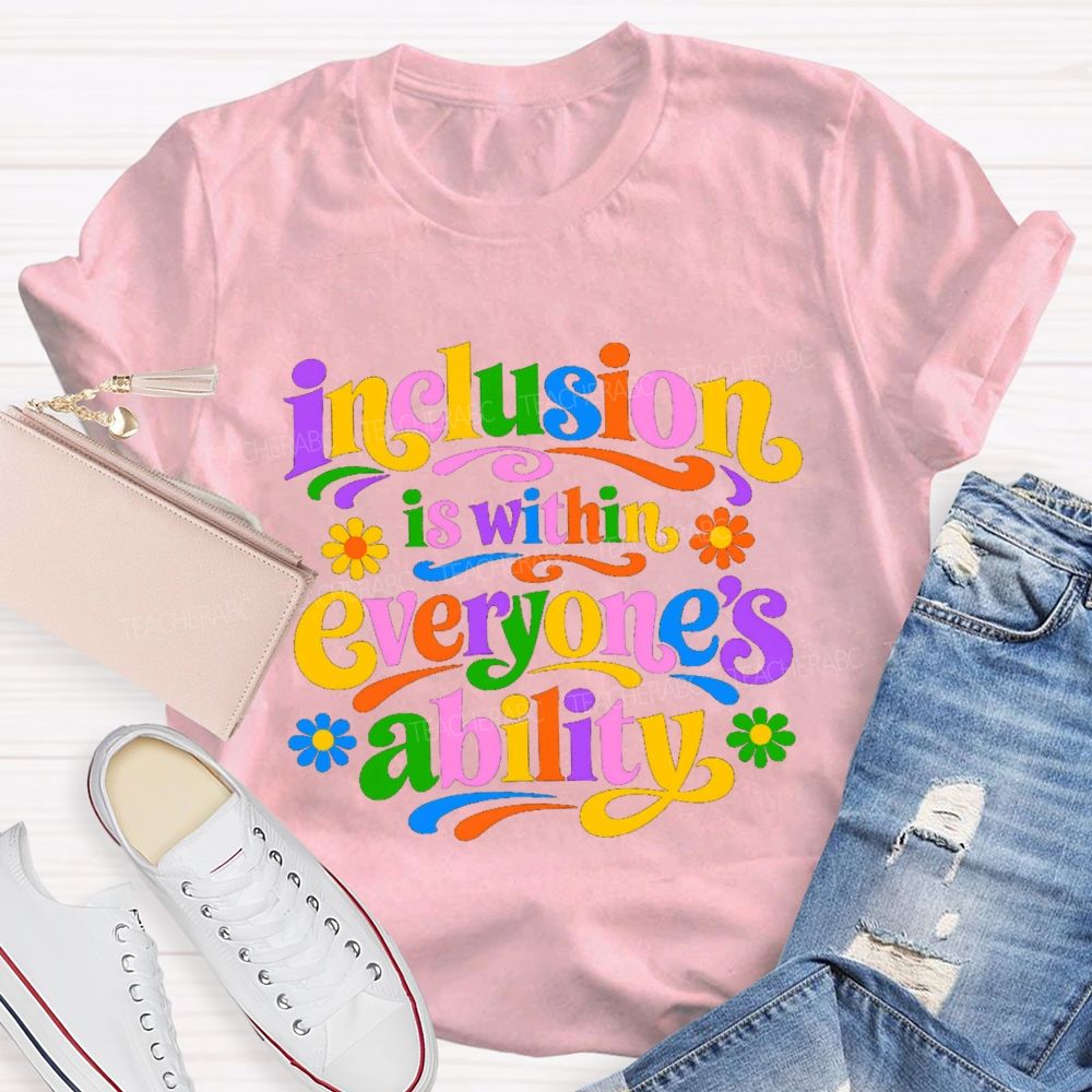 Inclusion is Within Everyone's Ability Colorful Letter Flower Teacher T-shirt