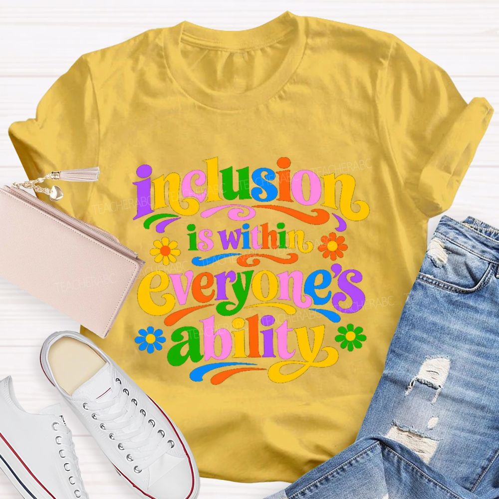 Inclusion is Within Everyone's Ability Colorful Letter Flower Teacher T-shirt