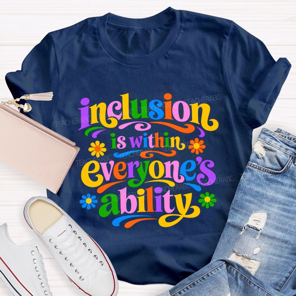 Inclusion is Within Everyone's Ability Colorful Letter Flower Teacher T-shirt
