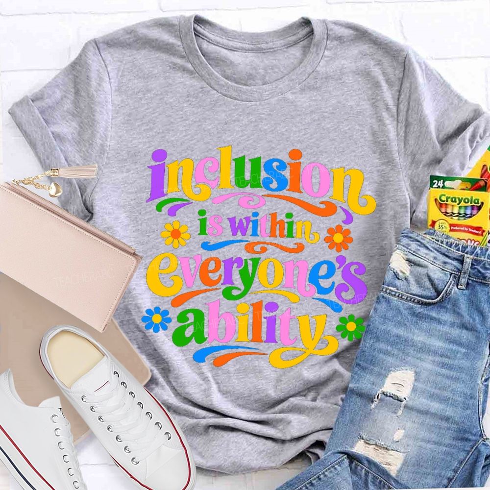 Inclusion is Within Everyone's Ability Colorful Letter Flower Teacher T-shirt