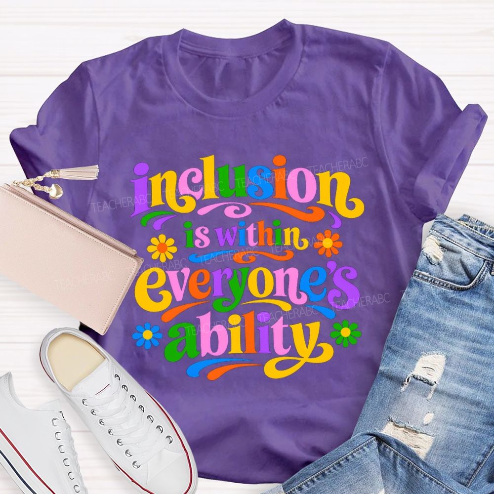 Inclusion is Within Everyone's Ability Colorful Letter Flower Teacher T-shirt