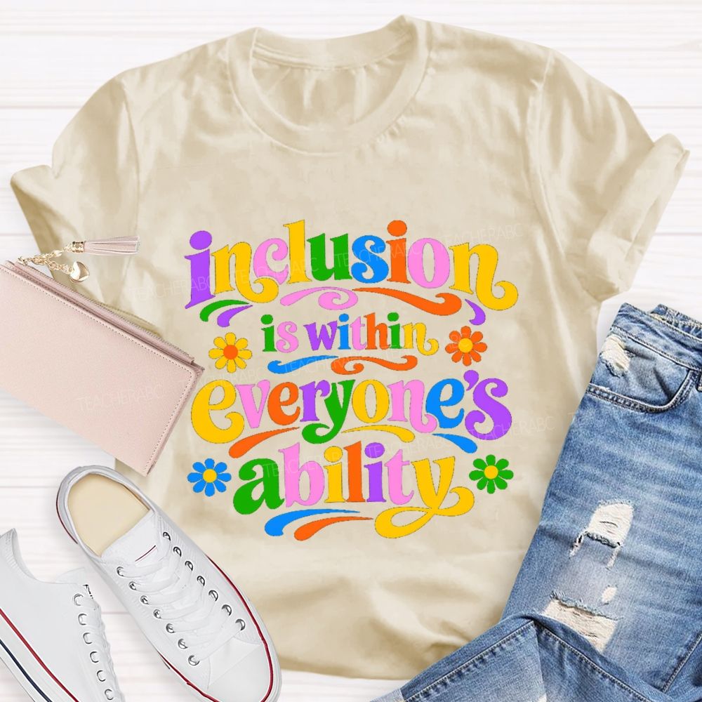 Inclusion is Within Everyone's Ability Colorful Letter Flower Teacher T-shirt