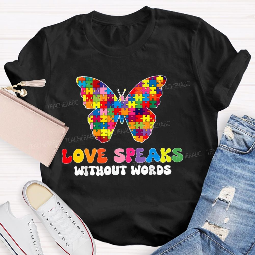 Love Speaks Without Words Teacher T-shirt
