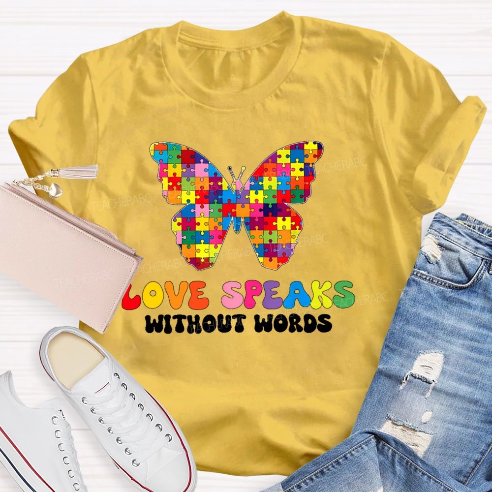 Love Speaks Without Words Teacher T-shirt