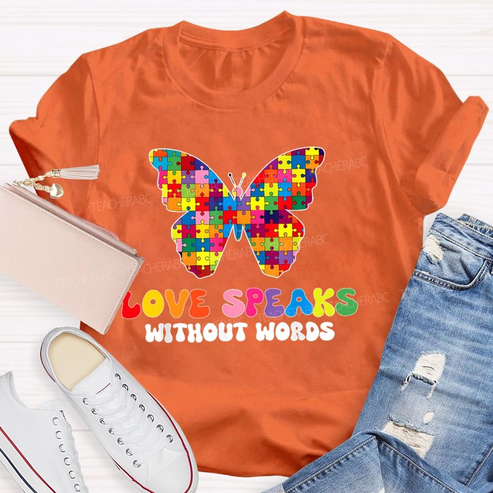 Love Speaks Without Words Teacher T-shirt