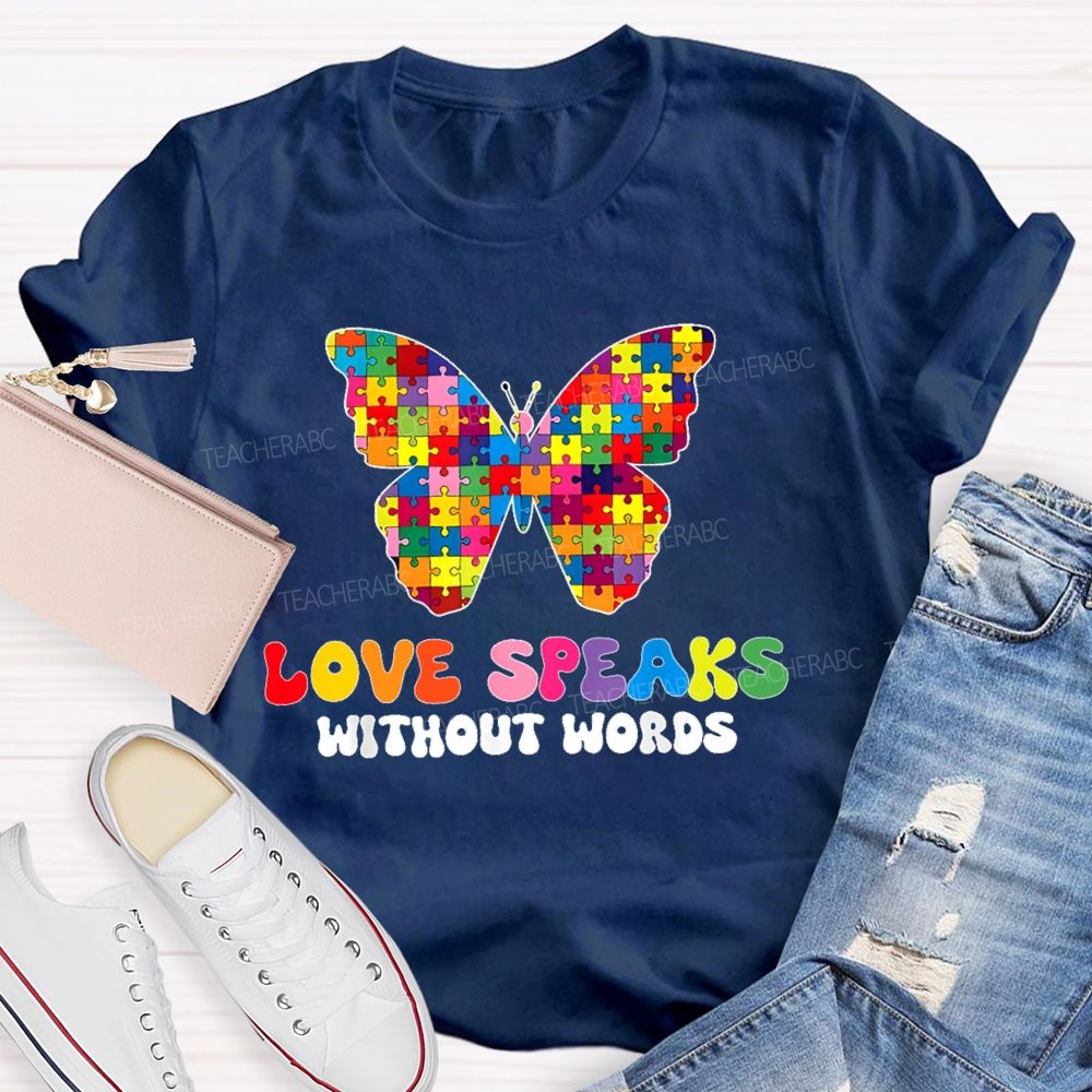 Love Speaks Without Words Teacher T-shirt