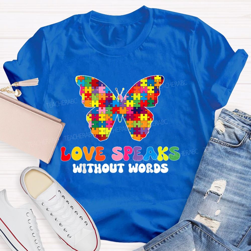 Love Speaks Without Words Teacher T-shirt