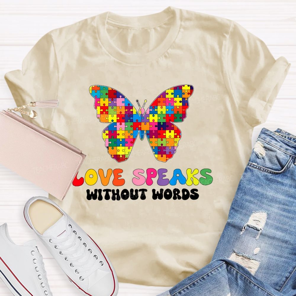 Love Speaks Without Words Teacher T-shirt