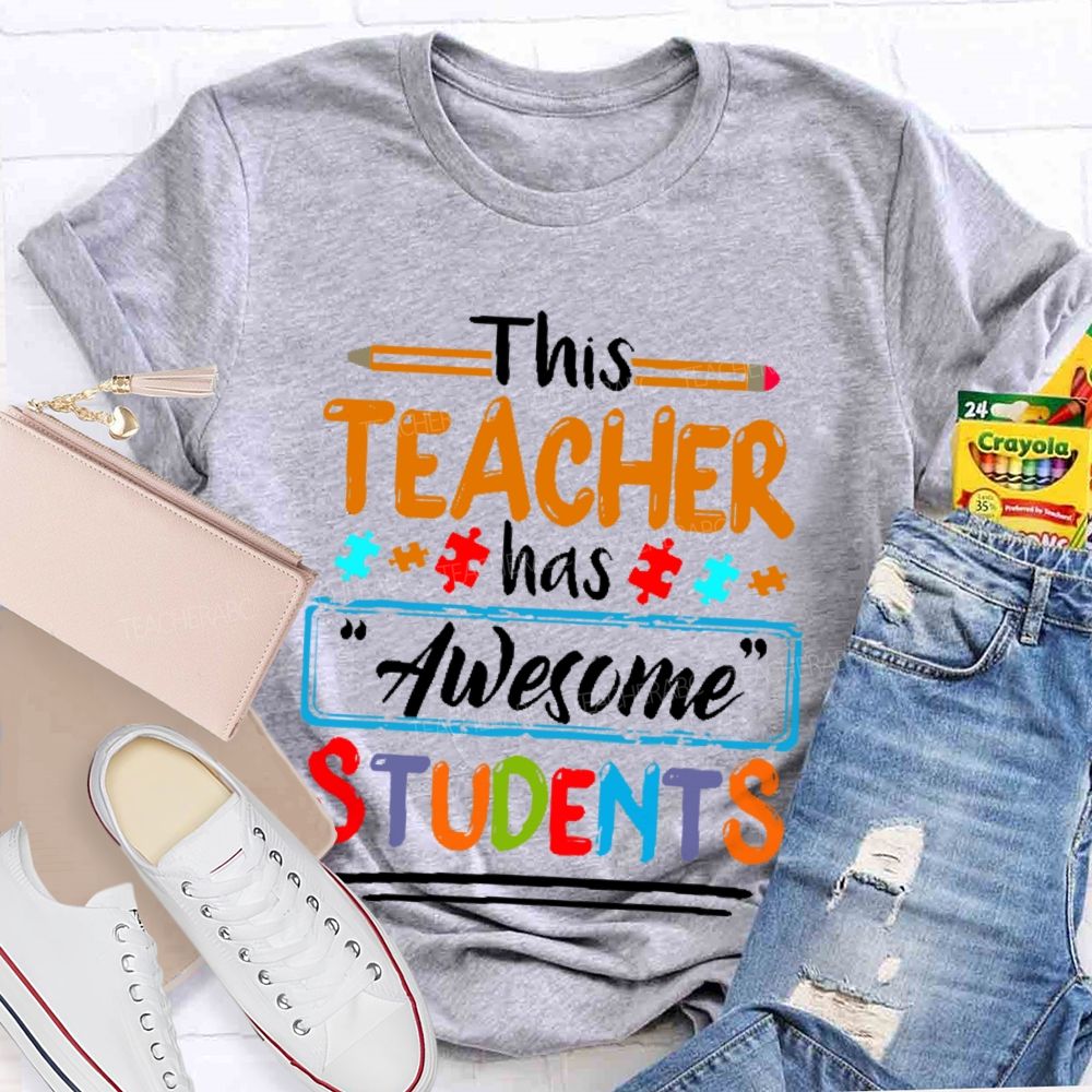This Teacher Has "Awesome" Students Teacher T-shirt