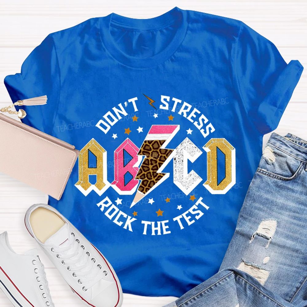 Don'T Stress Rock The Test Teacher T-shirt