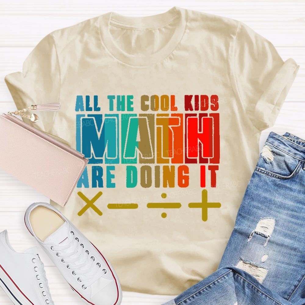 All the Cool Kids Math Are Doing It Teacher T-shirt