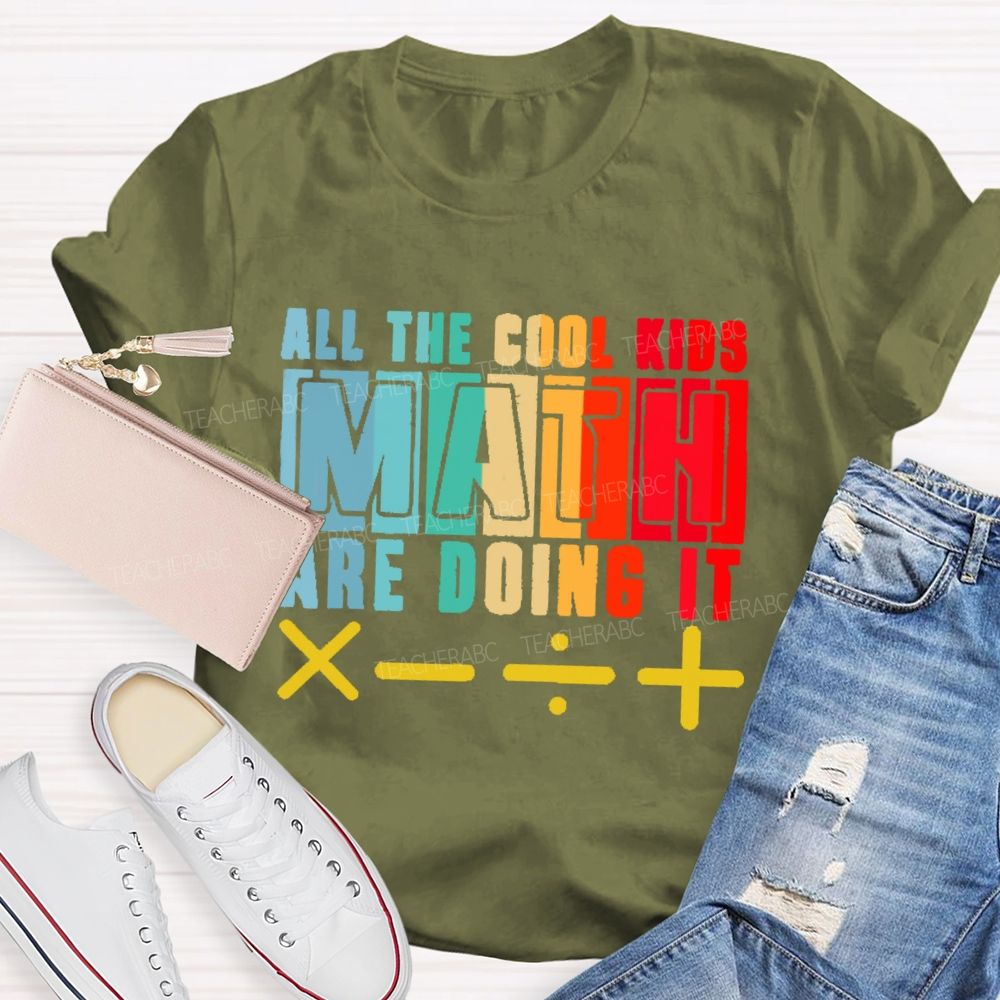 All the Cool Kids Math Are Doing It Teacher T-shirt