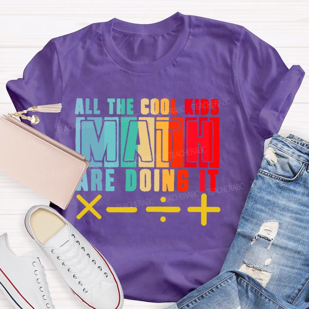 All the Cool Kids Math Are Doing It Teacher T-shirt