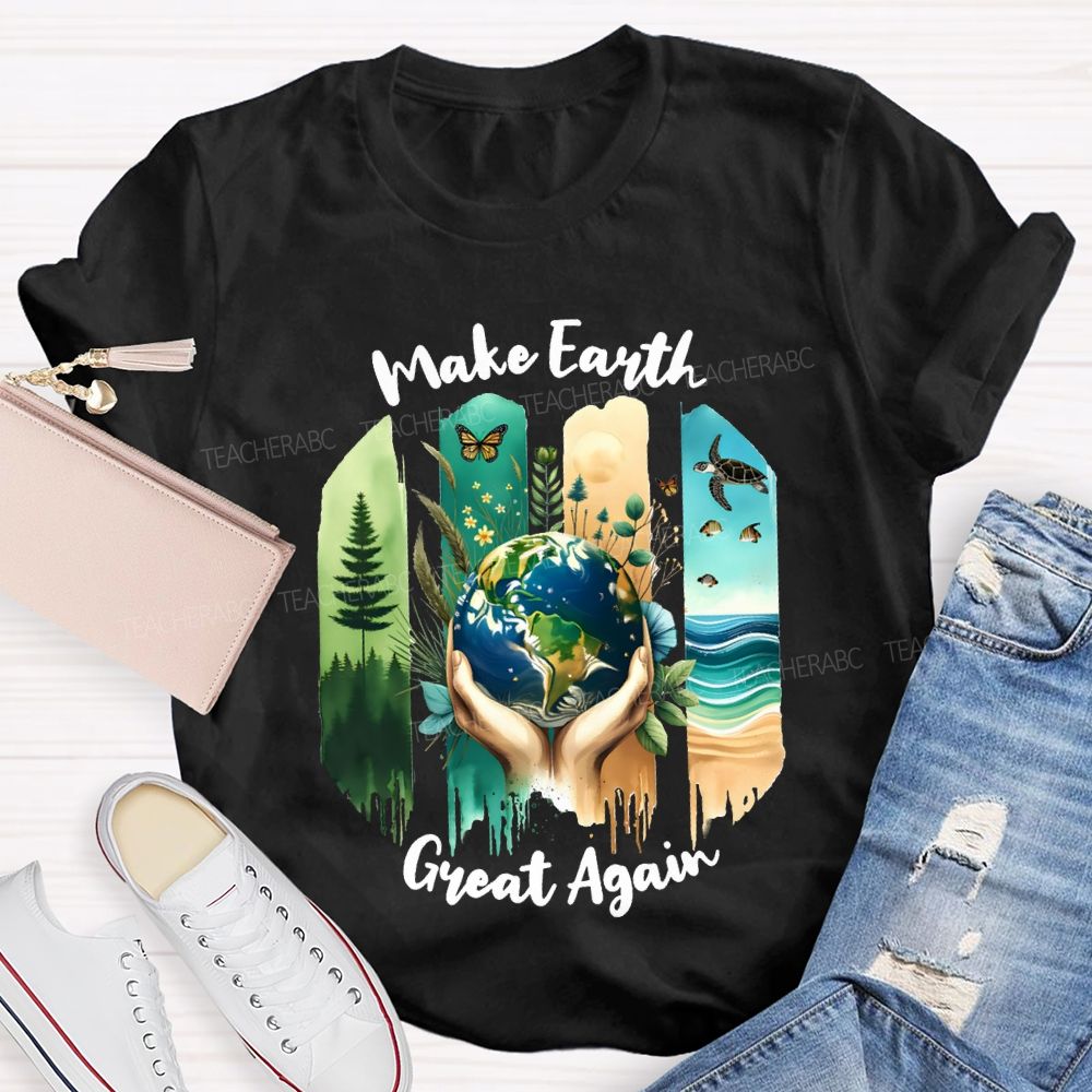 Make Earth Great Again Teacher T-shirt
