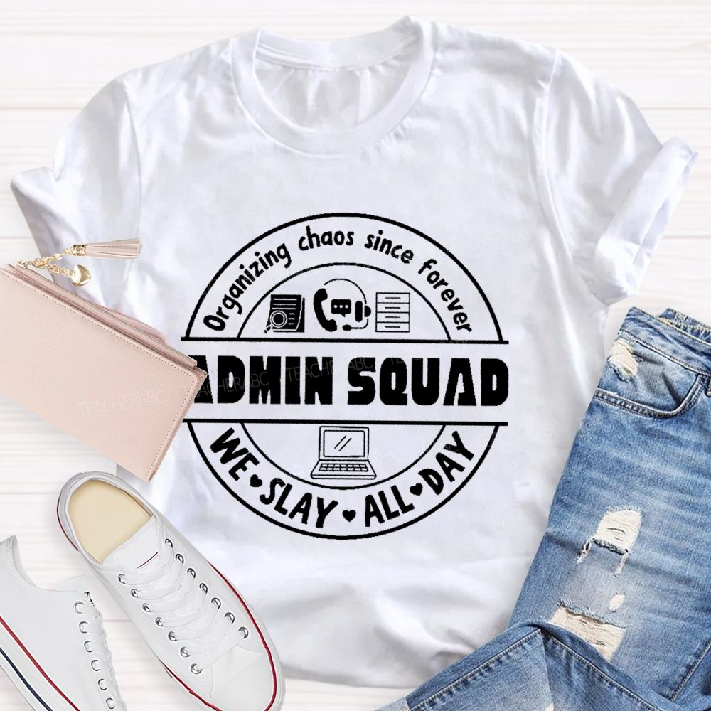 Organizing Chaos Since Forever Admin Squad Teacher T-shirt