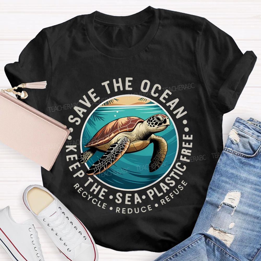 Save The Ocean Keep The Sea Plastic Free Teacher T-shirt