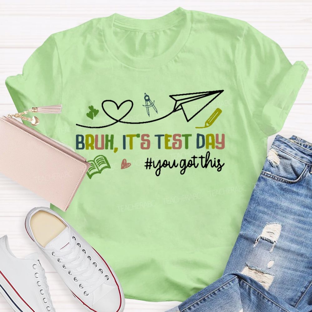 Bruh It's Test Day You Got This Colorful Letters Graphics Teacher T-shirt