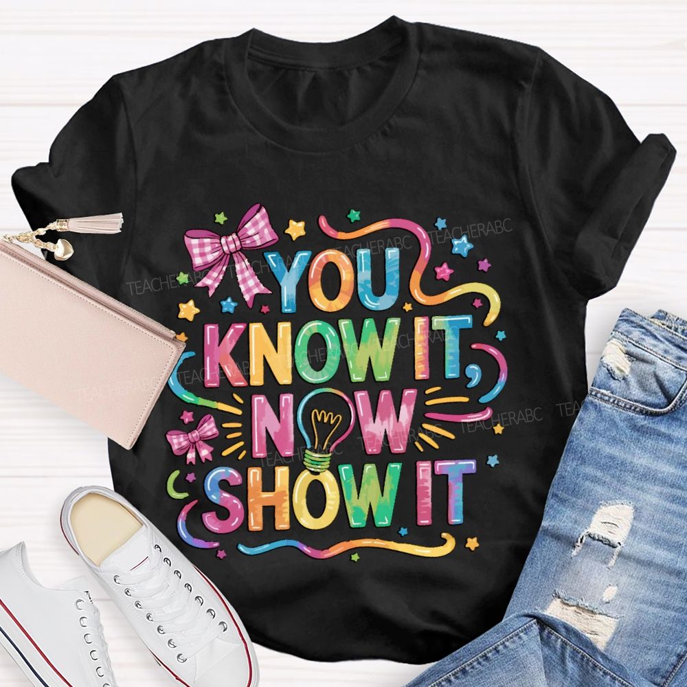 You Know It Now Show It Bow Tie Teacher T-shirt