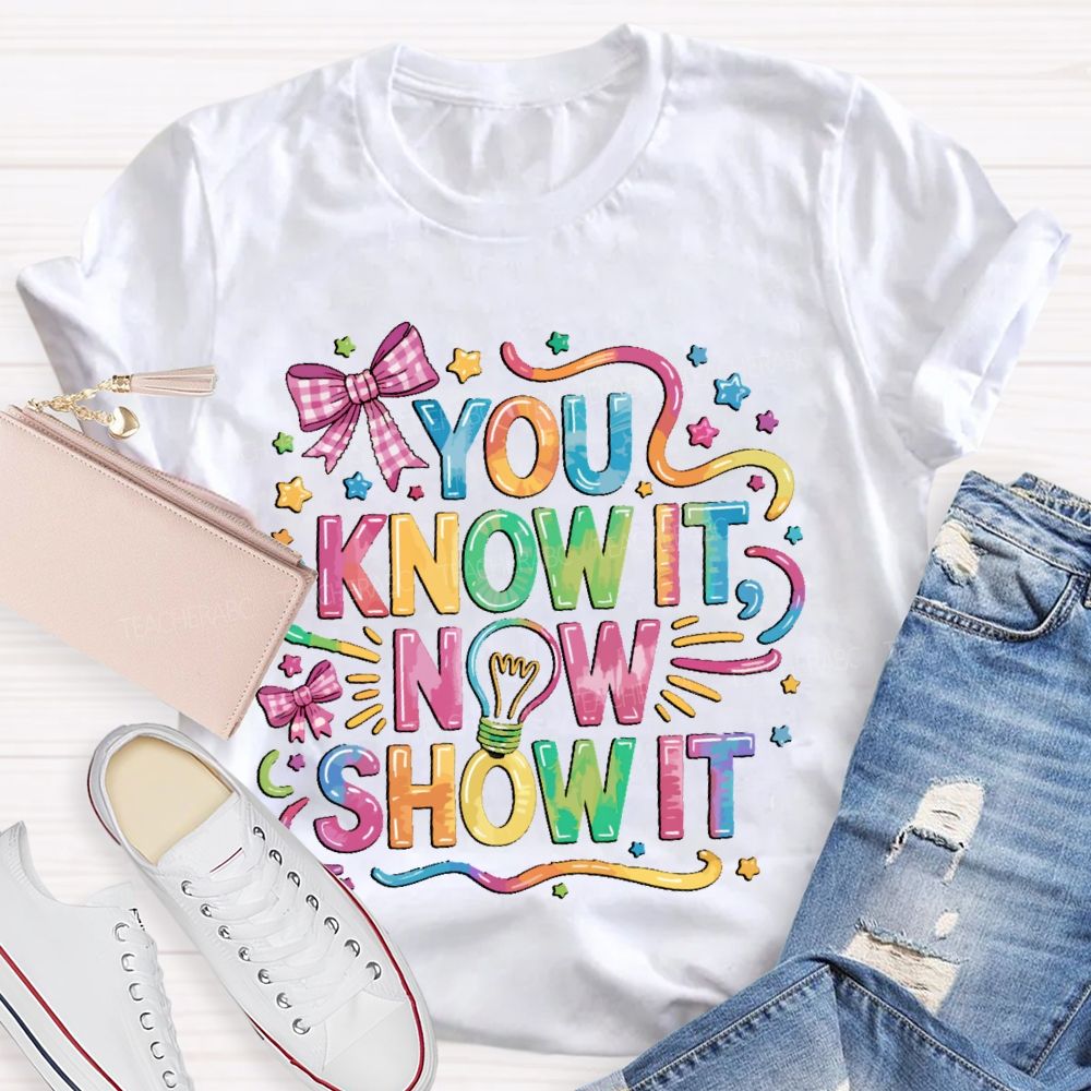You Know It Now Show It Bow Tie Teacher T-shirt