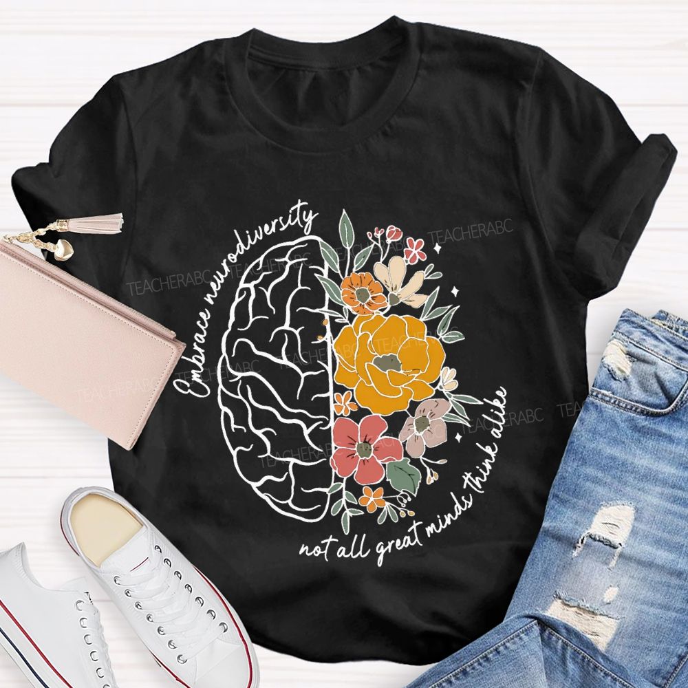 Embrace Neurodiversity Not All Great Minds Think Alike Teacher T-shirt