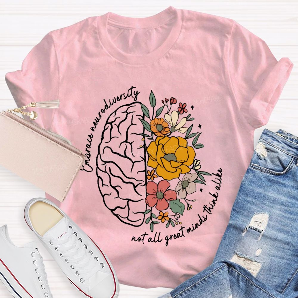 Embrace Neurodiversity Not All Great Minds Think Alike Teacher T-shirt
