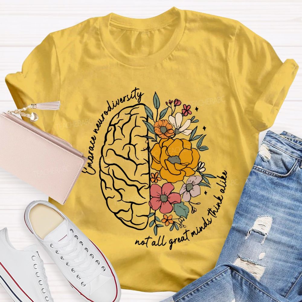 Embrace Neurodiversity Not All Great Minds Think Alike Teacher T-shirt