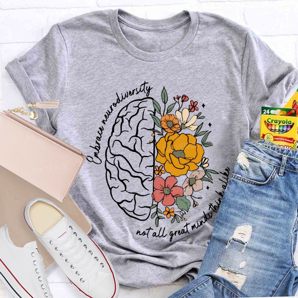Embrace Neurodiversity Not All Great Minds Think Alike Teacher T-shirt