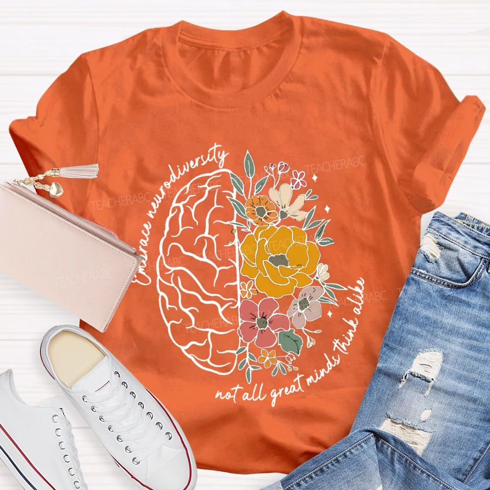 Embrace Neurodiversity Not All Great Minds Think Alike Teacher T-shirt